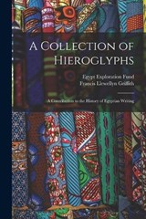 A Collection of Hieroglyphs - Francis Llewellyn Griffith - 9781015914667