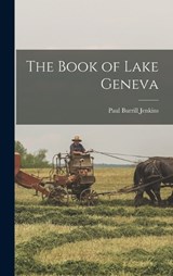 The Book of Lake Geneva - Paul Burrill Jenkins - 9781015916180