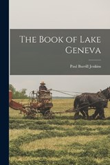 The Book of Lake Geneva - Paul Burrill Jenkins - 9781015921177