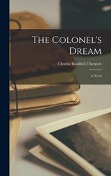 The Colonel's Dream - Charles Waddell Chesnutt - 9781015923973