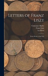 Letters of Franz Liszt - Franz Liszt ; La Mara ; Constance Bache - 9781015934436