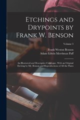 Etchings and Drypoints by Frank W. Benson - Frank Weston Benson ; Adam Edwin Merriman Paff - 9781015935884