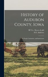 History of Audubon County, Iowa; its People, Industries, and Institutions