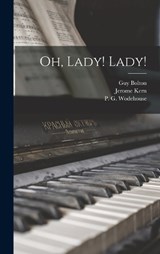 Oh, Lady! Lady! - Jerome Kern ; Guy Bolton ; P G 1881-1975 Wodehouse - 9781015944190
