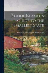 Rhode Island, a Guide to the Smallest State - Federal Writers' Project Rhode Island - 9781015950481