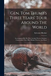 Gen. Tom Thumb's Three Years' Tour Around The World