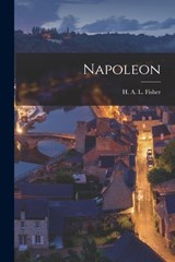 Napoleon - H. A. L. (Herbert Albert Laur Fisher - 9781015954540