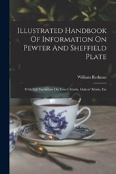 Illustrated Handbook Of Information On Pewter And Sheffield Plate