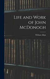 Life and Work of John McDonogh - William Allan - 9781015960404