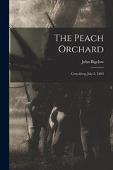 The Peach Orchard: Gettysburg, July 2, L863 - John Bigelow - 9781015969179