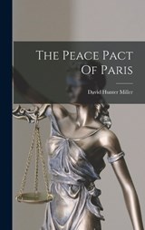 The Peace Pact Of Paris - David Hunter Miller - 9781015978638