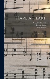 Have a Heart - Jerome Kern ; Guy Bolton ; P G 1881-1975 Wodehouse - 9781015978744