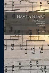 Have a Heart - Jerome Kern ; Guy Bolton ; P G 1881-1975 Wodehouse - 9781015984165