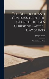 The Doctrine and Covenants, of the Church of Jesus Christ of Latter-Day Saints - Smith Joseph - 9781015989108
