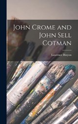 John Crome and John Sell Cotman - Laurence Binyon - 9781015990739
