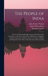 The People of India - John William Kaye ; Meadows Taylor ; John Forbes Watson - 9781015994973