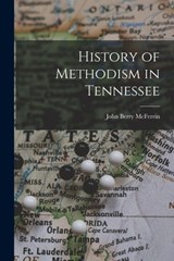 History of Methodism in Tennessee - John Berry McFerrin - 9781015997967