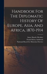 Handbook For The Diplomatic History Of Europe, Asia, And Africa, 1870-1914 - Frank Maloy Anderson - 9781016015783