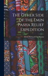The Other Side of the Emin Pasha Relief Expedition - Henry Richard Fox Bourne - 9781016019408