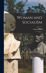 Woman and Socialism - Bebel August - 9781016025232