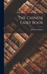 The Chinese Fairy Book - Richard Wilhelm - 9781016030809