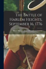 The Battle of Harlem Heights, September 16, 1776 - Henry P[helps] [From Old Ca Johnston - 9781016051958