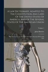A Law Dictionary, Adapted To The Constitution And Laws Of The United States Of America, And Of The Several States Of The American Union - John Bouvier - 9781016052764