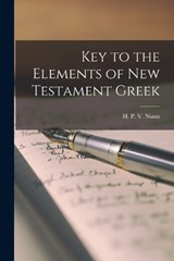 Key to the Elements of New Testament Greek - Nunn H P V (Henry Preston Vaughan) - 9781016061933