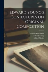 Edward Young's Conjectures on Original Composition - Samuel Richardson ; Edward Young ; Edith J Morley - 9781016082846