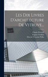 Les Dix Livres D'architecture De Vitruve... - Marcus Vitruvius Pollio ; Claude Perrault ; Eugène Tardieu - 9781016090100