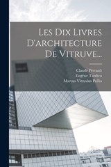 Les Dix Livres D'architecture De Vitruve... - Marcus Vitruvius Pollio ; Claude Perrault ; Eugène Tardieu - 9781016094962