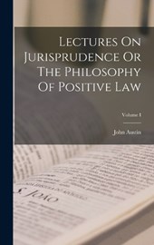 Lectures On Jurisprudence Or The Philosophy Of Positive Law; Volume I
