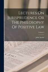 Lectures On Jurisprudence Or The Philosophy Of Positive Law; Volume I
