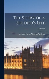 The Story of a Soldier's Life; Volume 1