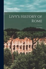 Livy's History of Rome - Livy Livy - 9781016126908