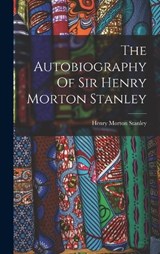 The Autobiography Of Sir Henry Morton Stanley - Henry Morton Stanley - 9781016130264
