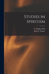 Studies in Spiritism - G Stanley Hall ; Amy E Tanner - 9781016150972