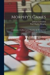 Morphy's Games - Paul Charles Morphy ; Johann Löwenthal - 9781016166836