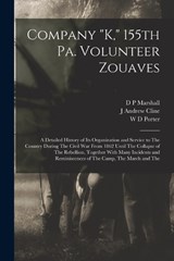 Company K, 155th Pa. Volunteer Zouaves - D P Marshall ; J Andrew Cline ; W D Porter - 9781016174374