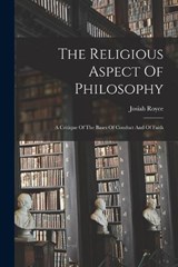 The Religious Aspect Of Philosophy - Josiah Royce - 9781016190244