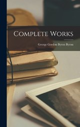 Complete Works - George Gordon Byron Byron - 9781016199483
