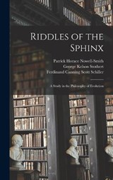 Riddles of the Sphinx - Ferdinand Canning Scott Schiller ; Patrick Horace Nowell-Smith ; George Kelson Stothert - 9781016204033