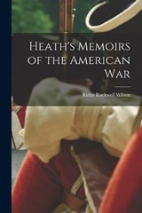 Heath's Memoirs of the American War - Rufus Rockwell Wilson - 9781016204750