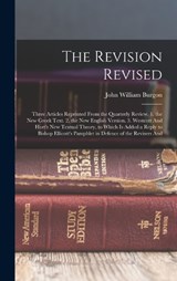 The Revision Revised - John William Burgon - 9781016207751