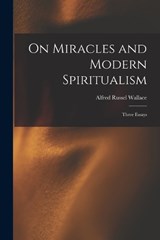 On Miracles and Modern Spiritualism - Alfred Russel Wallace - 9781016214230