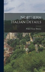 Northern Italian Details - Walter Grant Thomas - 9781016215794