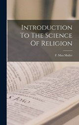 Introduction To The Science Of Religion - F Max Muller - 9781016231046