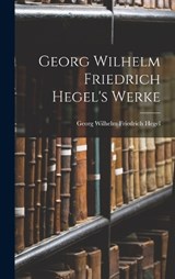 Georg Wilhelm Friedrich Hegel's Werke - Georg Wilhelm Friedrich Hegel - 9781016241342
