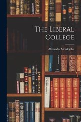 The Liberal College - Alexander Meiklejohn - 9781016244091