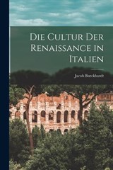Die Cultur der Renaissance in Italien - Jacob Burckhardt - 9781016250559